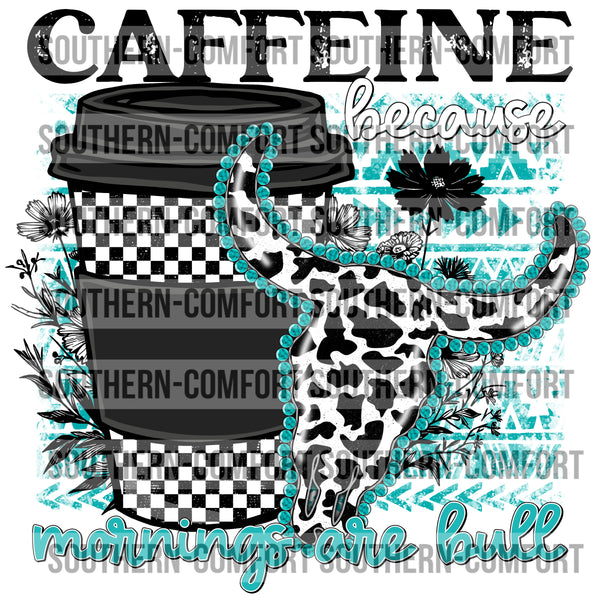 Caffeine Because Mornings Are Bull |PNG|