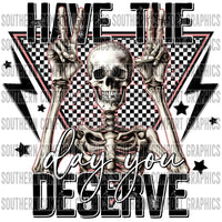 Have The Day You Deserve PNG