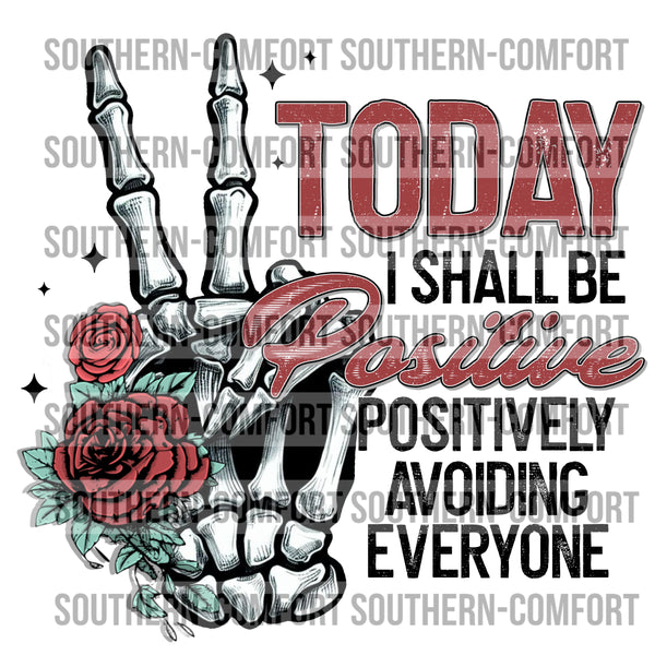 Today I Shall Be Positive Positively Avoiding Everyone PNG