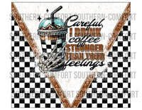 Careful, I Drink Coffee Stronger Than Your Feelings 20oz tumbler PNG