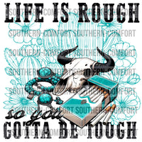 Life is rough, so you gotta be tough PNG