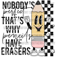 Nobody's Perfect That's Why Pencils Have Erasers PNG