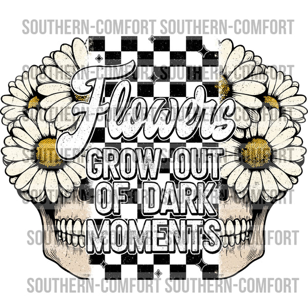 Flowers Grow Out Of Dark Moments PNG