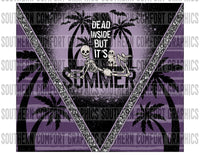 Dead inside but it's summer 20oz tumbler PNG