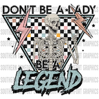 Don't Be A Lady Be A Legend PNG