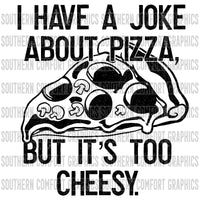 I Have A Joke About Pizza, But It's Too Cheesy PNG