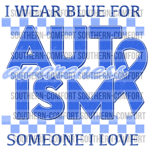 I Wear Blue For Someone I Love PNG (Austim Awareness)