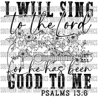 I Will Sing To The Lord For He Has Been Good To Me PNG