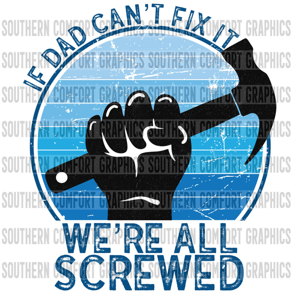 If Dad Can't Fix It We're All Screwed PNG