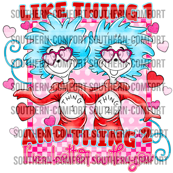 Like Thing 1 and thing 2 i'm better with you PNG
