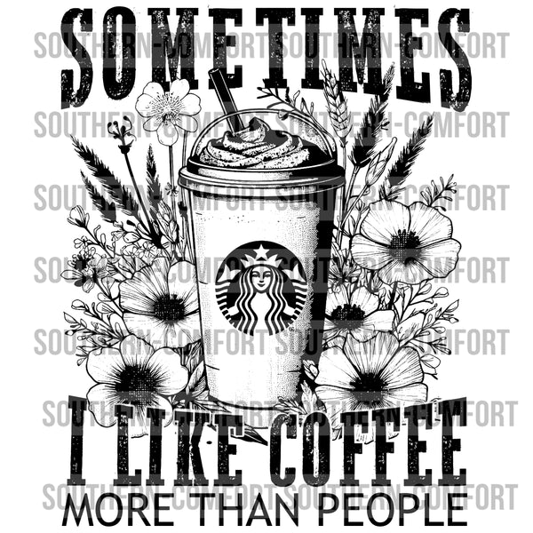 Sometimes I Like Coffee More Than People PNG