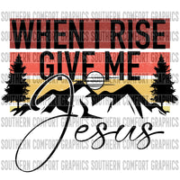 When I Rise Give Me Jesus PNG