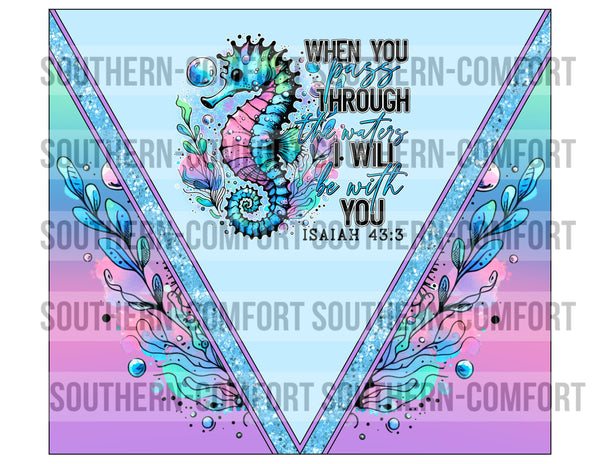 When you pass through the waters, I will be with you 20oz tumbler PNG