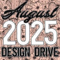 August 2025 Design Drive