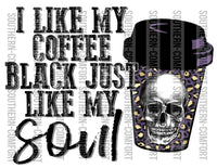 I like my coffee black just like my soul PNG