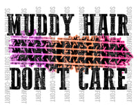 Muddy hair don’t care PNG