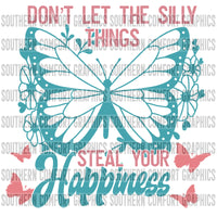 Don't let the silly things steal your happiness PNG