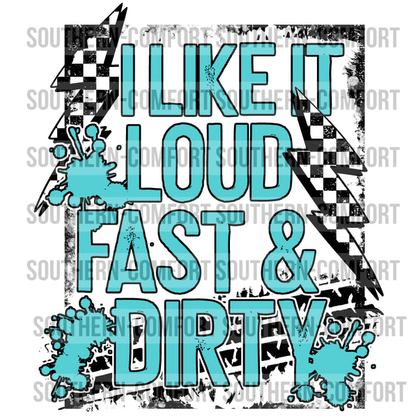I like it loud fast and dirty PNG