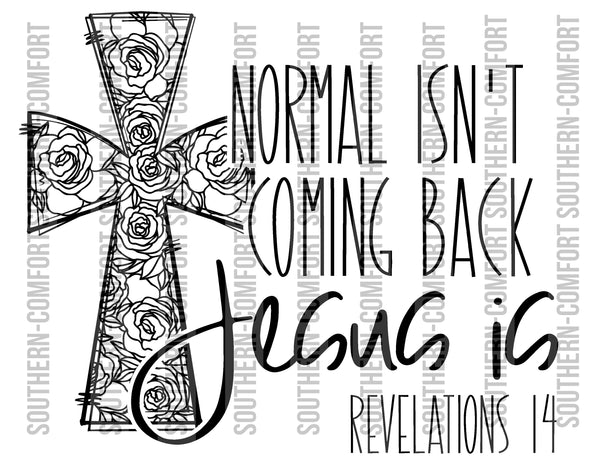 Normal isn't coming back Jesus is Png file