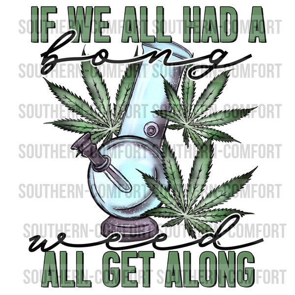 If we all had a bong weed all get along PNG