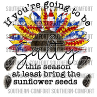 If you're going to be salty this season bring the sunflower seeds PNG