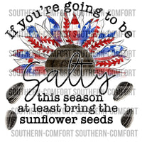 If you're going to be salty this season bring the sunflower seeds PNG
