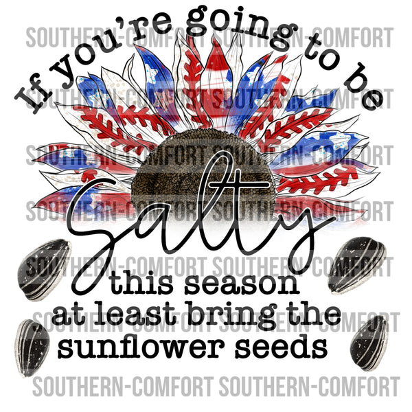 If you're going to be salty this season bring the sunflower seeds PNG