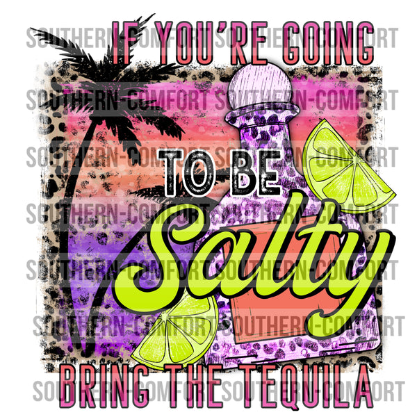 If you're going to be salty bring the tequila PNG