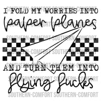 I fold my worries into paper planes and turn them into flying fucks PNG