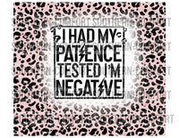 I had my patience tested im negative 20oz tumbler PNG