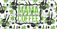 Mama needs coffee Libby 16oz