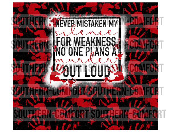 Never mistaken my silence for weakness no one plans a murder out loud 20oz tumbler PNG