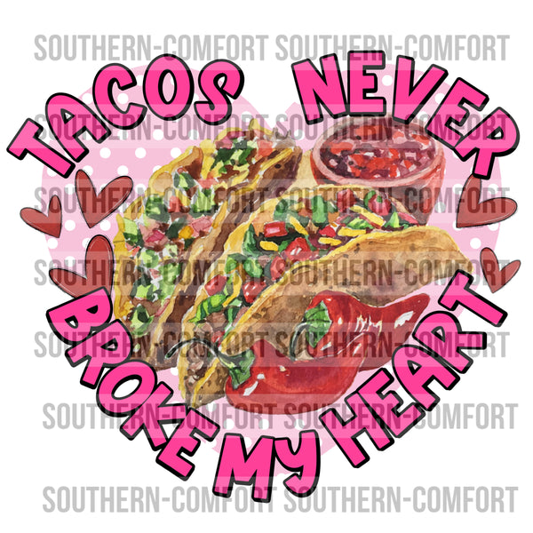 Tacos never broke my heart PNG