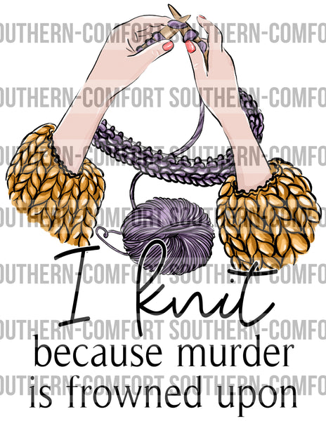 I knit because murder is frowned upon PNG