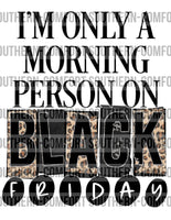 I’m only a morning person on Black Friday PNG