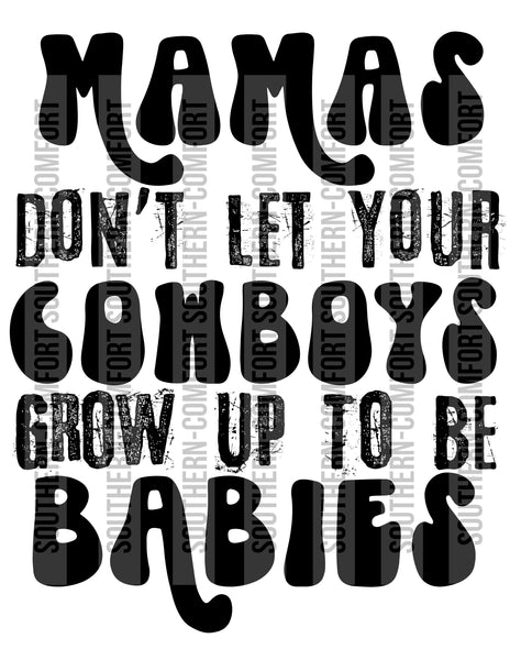 Mamas don't let your cowboys grow up to be babies Png file