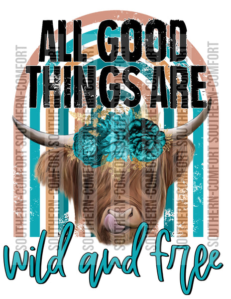 All good things are wild and free Png file